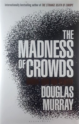 The Madness Of Crowds: Gender, Race And Identity: Gender, Race And Identity