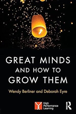 Imagen del vendedor de Great Minds and How to Grow Them: High Performance Learning a la venta por WeBuyBooks