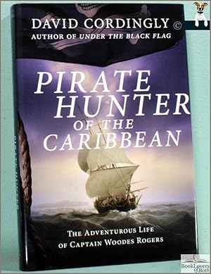 Bild des Verkufers fr Pirate Hunter of the Caribbean: The Adventurous Life of Captain Woodes Rogers zum Verkauf von BookLovers of Bath