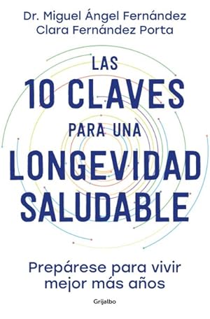 Seller image for Las 10 claves para una longevidad saludable / The 10 Keys to Healthy Longevity : Preprese para vivir mejor ms aos / Get Ready to Live Better and Longer -Language: spanish for sale by GreatBookPrices