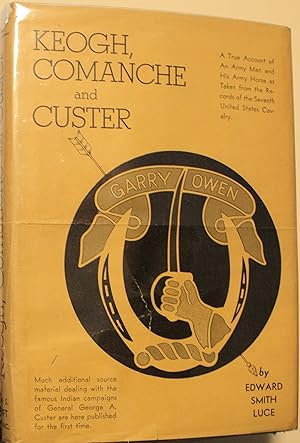 Keogh Comanche And Custer By Captain Edward S. Luce U. S. A.