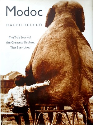 Modoc: The True Story Of The Greatest Elephant That Ever Lived