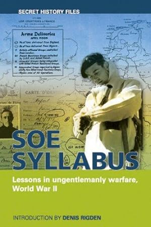 Bild des Verkufers fr SOE Syllabus: Lessons in Ungentlemanly Warfare, World War II (Secret History Files) zum Verkauf von WeBuyBooks