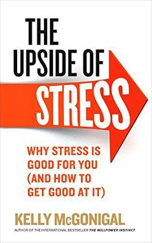 Imagen del vendedor de The Upside of Stress: Why stress is good for you (and how to get good at it) a la venta por WeBuyBooks