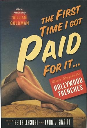 Bild des Verkufers fr The First Time I Got Paid for It. Writer's Tales from the Hollywood Trenches zum Verkauf von 32.1  Rare Books + Ephemera, IOBA, ESA