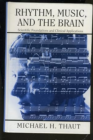 Seller image for RHYTHM, MUSIC, AND THE BRAIN: SCIENTIFIC FOUNDATIONS AND CLINICAL APPROAC for sale by Daniel Liebert, Bookseller