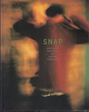 Seller image for Snap: Instant Photos by David Sprigle for sale by Kenneth Mallory Bookseller ABAA