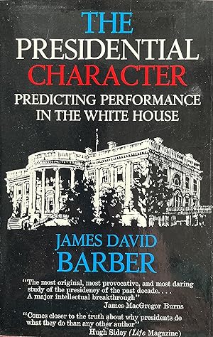 Presidential Character: Predicting Performance in the White House, With a Revised and Updated For...