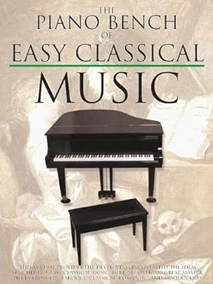 Seller image for The Piano Bench of Easy Classical Music (Piano Collections) for sale by WeBuyBooks