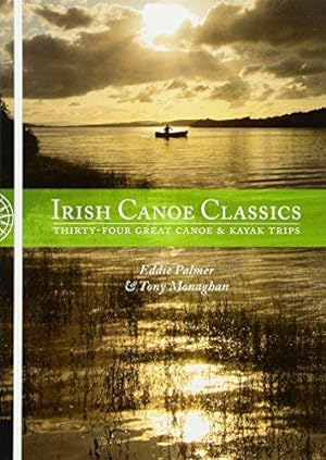 Bild des Verkufers fr Irish Canoe Classics: Thirty-four Great Canoe & Kayak Trips zum Verkauf von WeBuyBooks