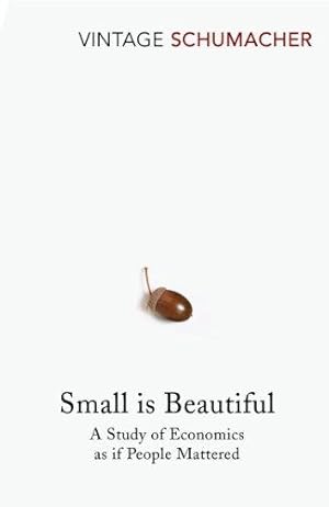 Seller image for Small Is Beautiful: A Study of Economics as if People Mattered (Vintage classics) for sale by WeBuyBooks