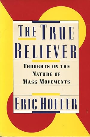 Seller image for The True Believer; thoughts on the nature of mass movements for sale by Waysidebooks