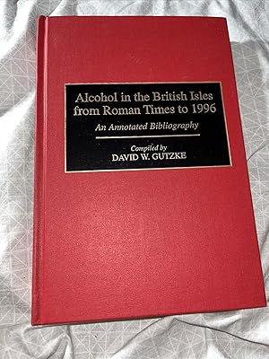 Alcohol in the British Isles from Roman Times to 1996 : an Annotated Bibliography