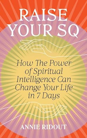 Bild des Verkufers fr Raise Your SQ : Transform Your Life with Spiritual Intelligence zum Verkauf von Smartbuy