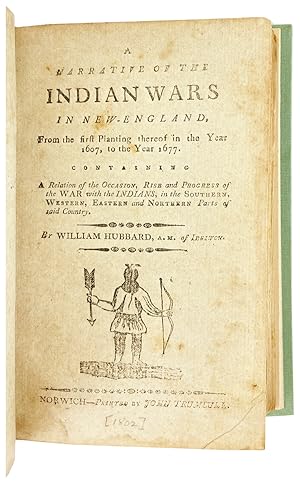 A Narrative of the Indian Wars in New-England, From the first Planting thereof in the Year 1607, ...