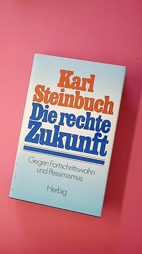 Seller image for DIE RECHTE ZUKUNFT. gegen Fortschrittswahn u. Pessimismus for sale by Butterfly Books GmbH & Co. KG