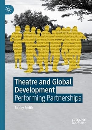 Bild des Verkufers fr Theatre and Global Development : Performing Partnerships zum Verkauf von AHA-BUCH GmbH