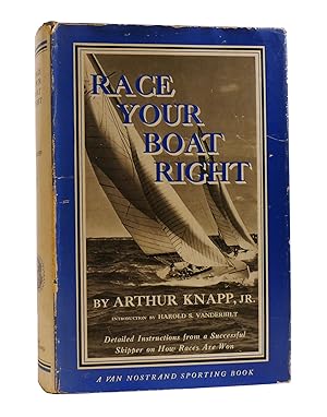 RACE YOUR BOAT RIGHT Detailed Instructions from a Successful Skipper on How Races Are Won