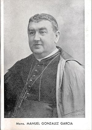 Il Vescovo del tabernacolo abbandonato. Profilo biografico di Mons. Manuel Gonzalez Garcia.