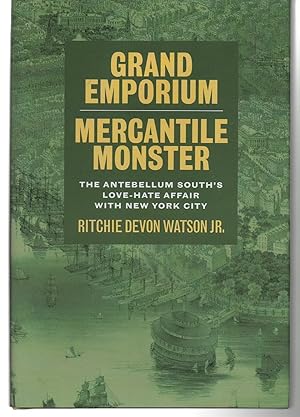 Immagine del venditore per Grand Emporium, Mercantile Monster: The Antebellum South's Love-Hate Affair with New York City (Southern Literary Studies) venduto da EdmondDantes Bookseller