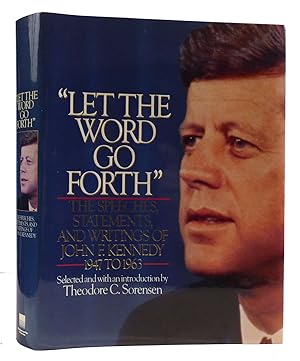 LET THE WORD GO FORTH The Speeches, Statements, and Writings of John F. Kennedy