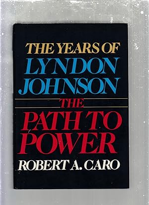 Bild des Verkufers fr The Path To Power: The Years of Lyndon Johnson zum Verkauf von Old Book Shop of Bordentown (ABAA, ILAB)