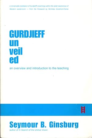 Bild des Verkufers fr GURDJIEFF UNVEILED: AN OVERVIEW AND INTRODUCTION TO THE TEACHING zum Verkauf von By The Way Books