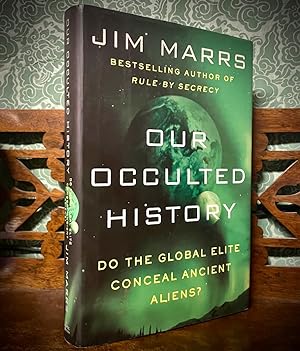 Seller image for OUR OCCULTED HISTORY: DO THE GLOBAL ELITE CONCEAL ANCIENT ALIENS? for sale by The Holy Graal