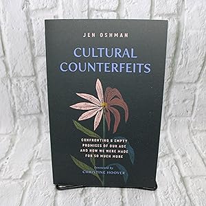 Cultural Counterfeits: Confronting 5 Empty Promises of Our Age and How We Were Made for So Much M...