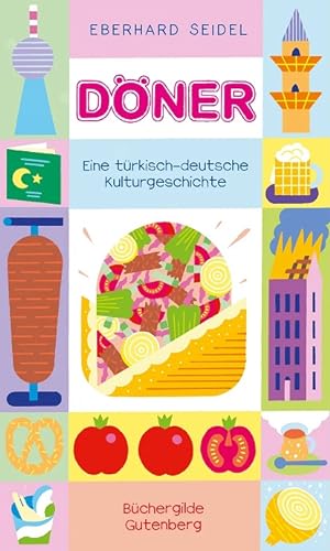 Döner. Eine türkisch-deutsche Kulturgeschichte.