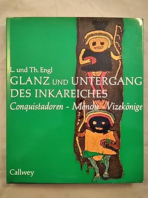 Seller image for Glanz und Untergang des Inkareiches: Conquistadoren, Mnche, Vizeknige. for sale by KULTur-Antiquariat