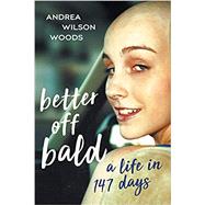 Seller image for Better Off Bald: A Life in 147 Days for sale by eCampus
