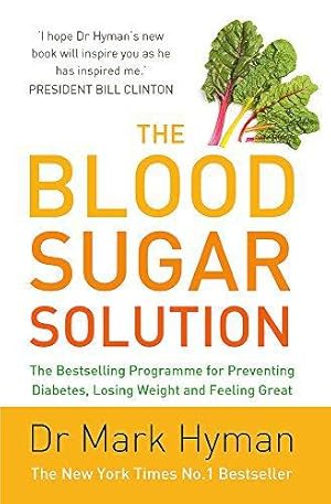 Bild des Verkufers fr The Blood Sugar Solution: The Bestselling Programme for Preventing Diabetes, Losing Weight and Feeling Great zum Verkauf von WeBuyBooks