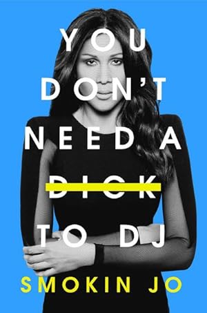 Bild des Verkufers fr You Don't Need a Dick to DJ zum Verkauf von AHA-BUCH GmbH