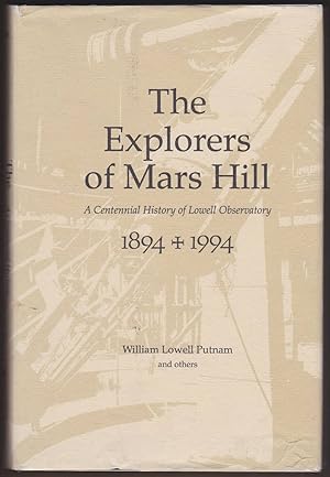 Immagine del venditore per THE EXPLORERS OF MARS HILL A Centennial History of Lowell Observatory, 1894-1994 venduto da Easton's Books, Inc.