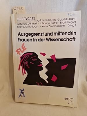 Ausgegrenzt und mittendrin - Frauen in der Wissenschaft: Dokumentation einer Tagung an der Humbol...