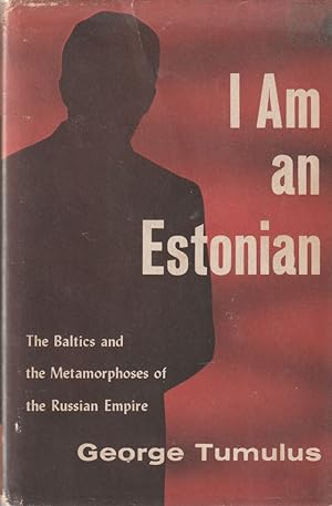 I am an Estonian The Baltics and the Metamorphoses of the Russian Empire