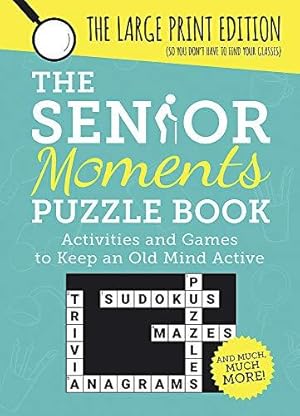 Bild des Verkufers fr The Senior Moments Puzzle Book: Activities and Games to Keep an Old Mind Active: The Large-Print Edition zum Verkauf von WeBuyBooks