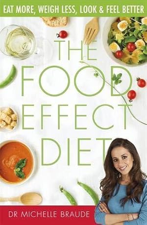 Bild des Verkufers fr The Food Effect Diet: Eat More, Weigh Less, Look and Feel Better zum Verkauf von WeBuyBooks