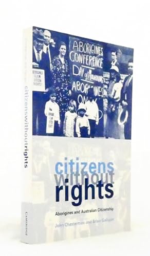 Bild des Verkufers fr Citizens Without Rights. Aborigines and Australian Citizenship zum Verkauf von Adelaide Booksellers