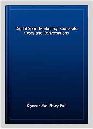 Immagine del venditore per Digital Sport Marketing : Concepts, Cases and Conversations venduto da GreatBookPricesUK