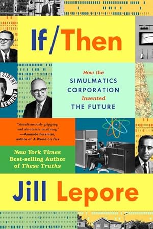 Seller image for If Then : How Simulmatics Corporation Invented the Future for sale by GreatBookPrices