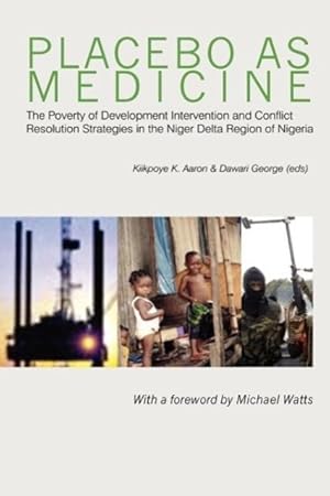 Seller image for Placebo as Medicine. the Poverty of Development Intervention and Conflict Resolution Strategies in the Niger Delta Region of Nigeria for sale by moluna