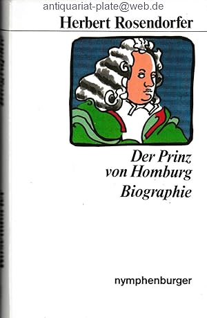 Der Prinz von Homburg. Biographie. Aus der Reihe: Herbert Rosendorfer, Gesammelte Werke, Band 3.