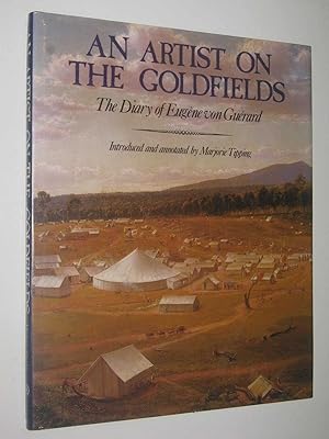 Seller image for An Artist on the Goldfields : The Diary of Eugene Von Guerard for sale by Manyhills Books