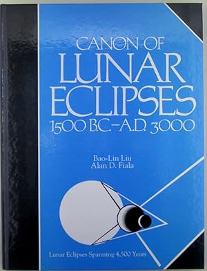 Bild des Verkufers fr Canon of Lunar Eclipses 1500 BC-AD 3000. Lunar Eclipses Spanning 4,500 years zum Verkauf von Mare Booksellers ABAA, IOBA