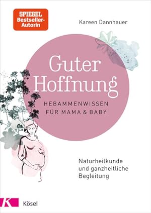 Immagine del venditore per Guter Hoffnung : Hebammenwissen fr Mama & Baby : Naturheilkunde und ganzheitliche Begleitung Kareen Dannhauer venduto da diakonia secondhand