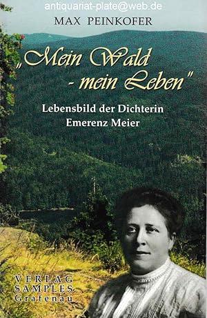 Immagine del venditore per "Mein Wald - mein Leben". Lebensbild der Dichterin Emerenz Meier. Max Peinkofer. venduto da Antiquariat-Plate