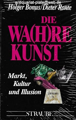 Die Wa(h)re Kunst. Markt, Kultur und Illusion.