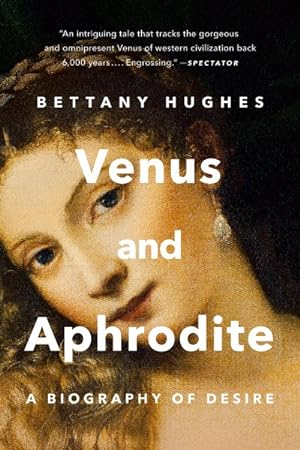 Image du vendeur pour Venus and Aphrodite : A Biography of Desire mis en vente par GreatBookPrices